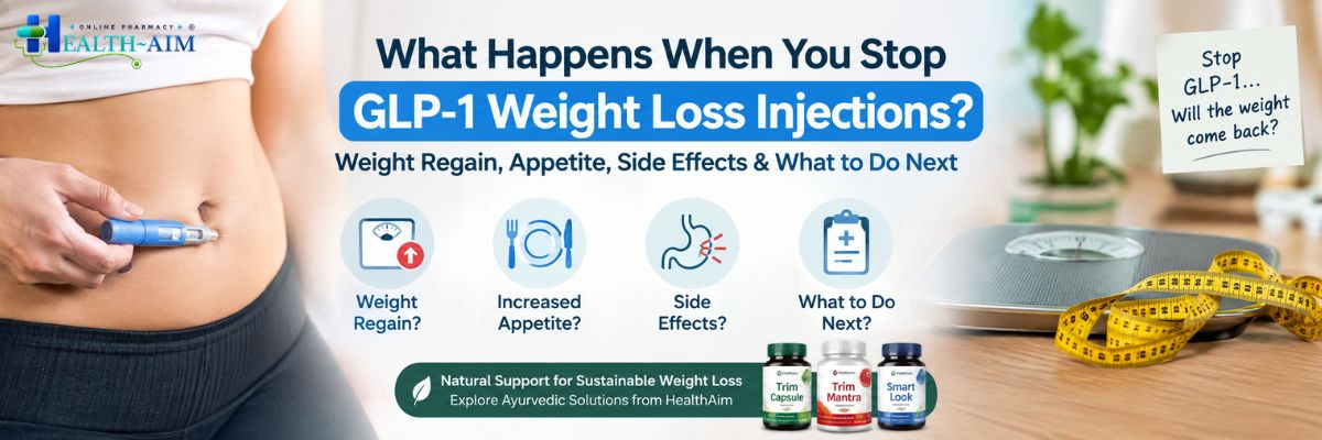 What Happens When You Stop GLP-1 Weight Loss Injections? Weight Regain, Appetite, Side Effects & What to Do Next - HEALTH AIM PHARMACY